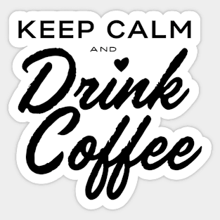 Keep Calm and Drink Coffee Sticker